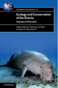 Ecology and Conservation of the Sirenia: Dugongs and Manatees (Conservation Biology, Band 18)