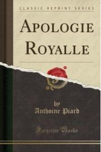 Apologie Royalle (Classic Reprint)