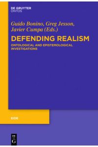 Defending Realism  - Ontological and Epistemological Investigations