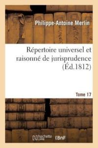 Merlin-P-A: Répertoire Universel Et Raisonné de Jurisprudenc (Sciences Sociales)
