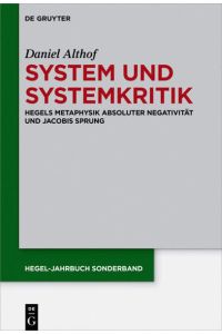 System und Systemkritik  - Hegels Metaphysik absoluter Negativität und Jacobis Sprung