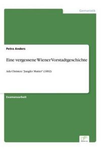 Eine vergessene Wiener Vorstadtgeschichte: Ada Christen: Jungfer Mutter (1892)