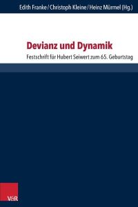 Devianz und Dynamik  - Festschrift für Hubert Seiwert zum 65. Geburtstag
