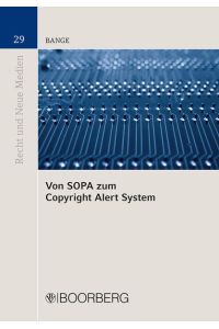 Von SOPA zum Copyright Alert System  - Ein privatrechtlicher Ansatz zum Schutz gegen urheberrechtsverletzendes Streaming im Internet