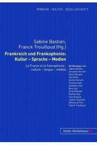 Frankreich und Frankophonie: Kultur – Sprache – Medien  - La France et la Francophonie : culture – langue – médias