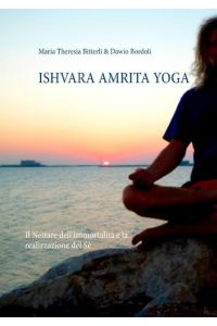 Ishvara Amrita Yoga  - Il Nettare dell`Immortalità e la realizzazione del Sè
