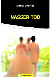 Nasser Tod  - Ein Schwaben-Krimi
