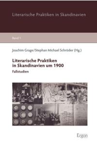 Literarische Praktiken in Skandinavien um 1900  - Fallstudien