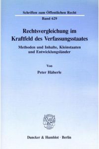 Rechtsvergleichung im Kraftfeld des Verfassungsstaates.   - Methoden und Inhalte, Kleinstaaten und Entwicklungsländer.