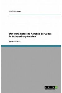 Der wirtschaftliche Aufstieg der Juden in Brandenburg-Preußen