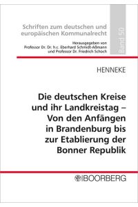 Die deutschen Kreise und ihr Landkreistag - Von den Anfängen in Brandenburg bis zur Etablierung der Bonner Republik