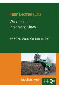 Waste matters. Integrating views  - Proceedings of the 2nd BOKU Waste Conference