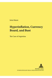 Hyperinflation, Currency Board, and Bust  - The Case of Argentina