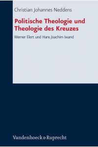 Politische Theologie und Theologie des Kreuzes  - Werner Elert und Hans Joachim Iwand