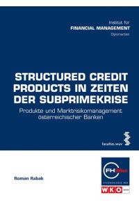 Structured Credit Products in Zeiten der Subprimekrise  - Produkte und Marktrisikomanagement österreichischer Banken