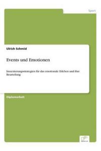 Events und Emotionen: Inszenierungsstrategien für das emotionale Erleben und ihre Beurteilung
