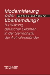 Modernisierung oder Überfremdung?  - Zur Wirkung deutscher Exilanten in der Germanistik der Aufnahmeländer