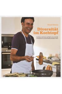 Diversität im Kochtopf  - Eine Reise in die Herzen und Töpfe rund um die Welt. Ein Kochbuch von und mit Arbeitssuchenden in Wien