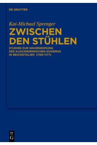 Zwischen den Stühlen  - Studien zur Wahrnehmung des Alexandrinischen Schismas in Reichsitalien (1159–1177)