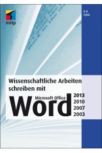Wissenschaftliche Arbeiten schreiben mit Microsoft Office Word 2013, 2010, 2007, 2003