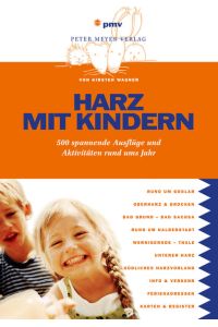 Harz mit Kindern  - 500 spannende Ausflüge und Aktivitäten rund ums Jahr