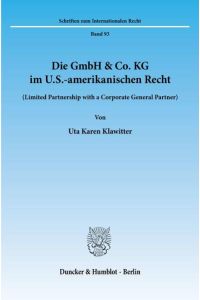 Die GmbH & Co. KG im U. S. -amerikanischen Recht.   - (Limited Partnership with a Corporate General Partner).
