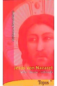 Jesus von Nazaret  - Lehrer - Messias - Gottessohn