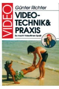 Video-Technik und -Praxis  - Das aktuelle Videobuch