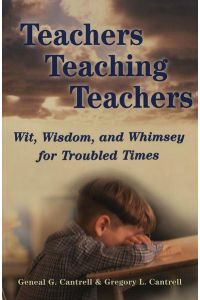 Teachers Teaching Teachers  - Wit, Wisdom, and Whimsey for Troubled Times