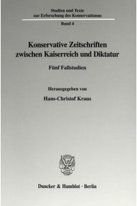 Konservative Zeitschriften zwischen Kaiserreich und Diktatur.   - Fünf Fallstudien.