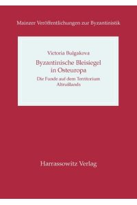 Byzantinische Bleisiegel in Osteuropa  - Die Funde auf dem Territorium Altrusslands