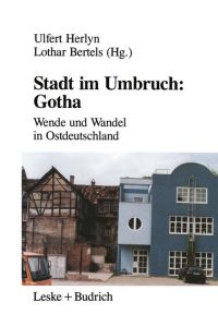 Stadt im Umbruch: Gotha  - Wende und Wandel in Ostdeutschland