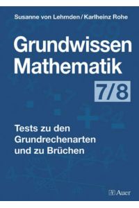 Grundwissen Mathematik Klasse 7/8  - 20 praxiserprobte Mathe-Tests mit Lösungen