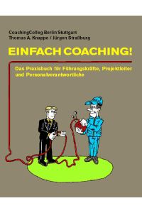 Einfach Coaching  - Das Praxisbuch für Führungskräfte, Projektleiter und Personalverantwortliche