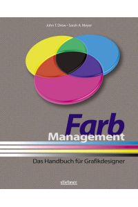 Farbmanagement  - Das Handbuch für Grafikdesigner