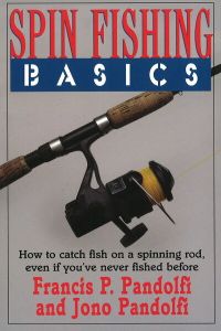 Pandolfi, F: Spin Fishing Basics: How to Catch Fish on a Spinning Rod Even if You`ve Never Fished Before