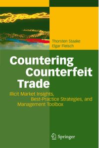 Countering Counterfeit Trade  - Illicit Market Insights, Best-Practice Strategies, and Management Toolbox