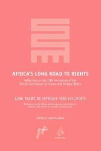 Africa`s Long Road to Rights / Long Trajet de L`Afrique Vers Les Droits: Reflections on the 20th Anniversary of the African Commission on Human and . . . Commission on Human and Peoples` Rights
