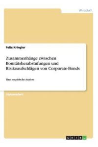 Zusammenhänge zwischen Bonitätsherabstufungen und Risikoaufschlägen von Corporate-Bonds: Eine empirische Analyse