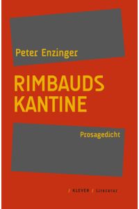 Rimbauds Kantine  - Prosagedicht