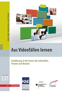 Aus Videofällen lernen  - Einführung in die Praxis für Lehrkräfte, Trainer und Berater