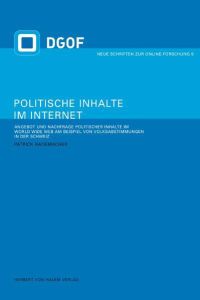 Politische Inhalte im Internet. Angebot und Nachfrage politischer Inhalte im World Wide Web am Beispiel von Volksabstimmungen in der Schweiz
