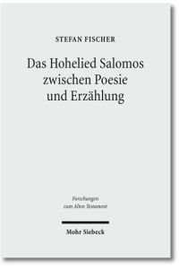 Das Hohelied Salomos zwischen Poesie und Erzählung  - Erzähltextanalyse eines poetischen Textes