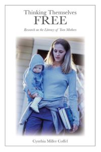 Thinking Themselves Free  - Research on the Literacy of Teen Mothers
