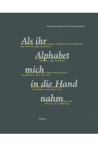 Als ihr Alphabet mich in die Hand nahm  - Preis der Stadt Münster für Internationale Poesie 1993-2011