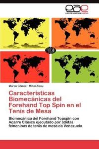 Caracteristicas Biomecánicas del Forehand Top Spin en el Tenis de Mesa: Biomecánica del Forehand Topspin con Agarre Clásico ejecutado por atletas femeninas de tenis de mesa de Venezuela