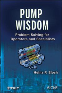 Pump Wisdom  - Problem Solving for Operators and Specialists
