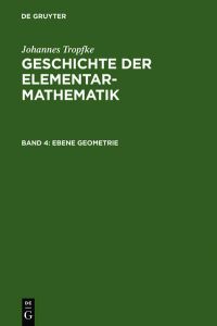 Johannes Tropfke: Geschichte der Elementarmathematik / Ebene Geometrie