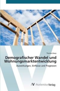 Demografischer Wandel und Wohnungsmarktentwicklung: Auswirkungen, Einflüsse und Prognosen