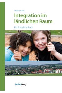 Integration im ländlichen Raum  - Ein Praxishandbuch